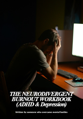 THE NEURODIVERGENT BURNOUT WORKBOOK ADHD and Depression