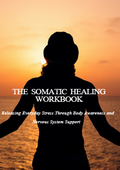 THE SOMATIC HEALING WORKBOOK